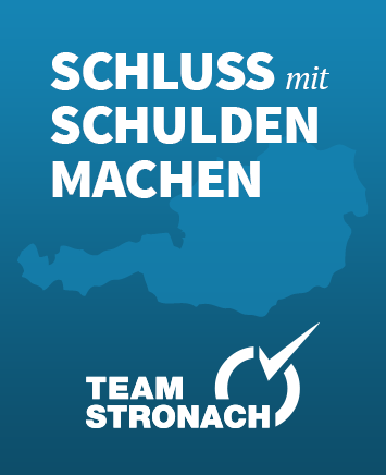 Schluss mit dem Schuldenmachen. Team Stronach.